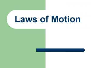 Laws of Motion Laws of Motion Sir Isaac