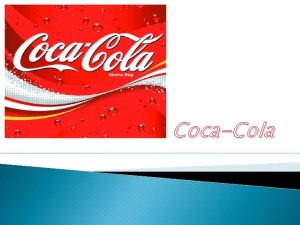 CocaCola Historia de la Compaa CocaCola La CocaCola