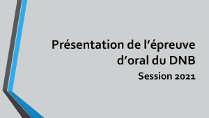 Prsentation de lpreuve doral du DNB Session 2021