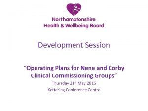 Development Session Operating Plans for Nene and Corby