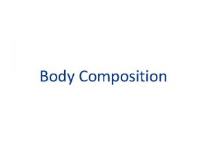 Body Composition What is Body Composition The percentage