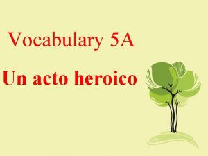 Vocabulary 5 A Un acto heroico el huracn