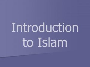 Introduction to Islam Arabs live on the Arabian