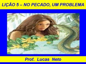 LIO 5 NO PECADO UM PROBLEMA Prof Lucas