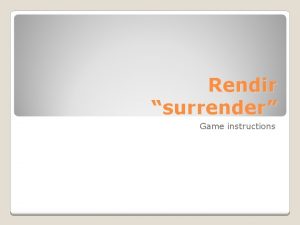 Rendir surrender Game instructions Supplies One whiteboard per