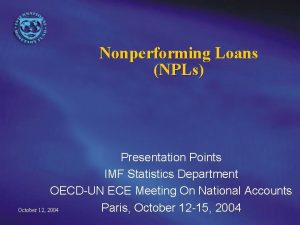 Nonperforming Loans NPLs Presentation Points IMF Statistics Department