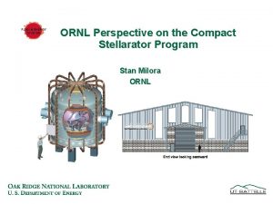 FUSION ENERGY DIVISION ORNL Perspective on the Compact