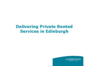 Delivering Private Rented Services in Edinburgh The Role