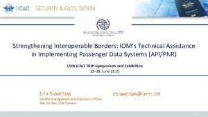 Strengthening Interoperable Borders IOMs Technical Assistance in Implementing