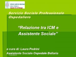 Servizio Sociale Professionale Ospedaliero Relazione tra ICM e