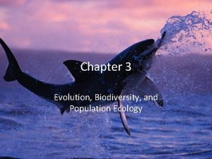 Chapter 3 Evolution Biodiversity and Population Ecology Evolution