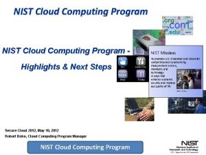 NIST Cloud Computing Program Highlights Next Steps NIST