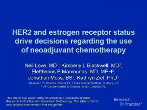 HER 2 and estrogen receptor status drive decisions