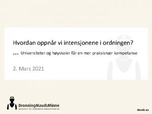 Hvordan oppnr vi intensjonene i ordningen Universiteter og