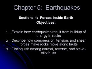 Chapter 5 Earthquakes Section 1 Forces inside Earth