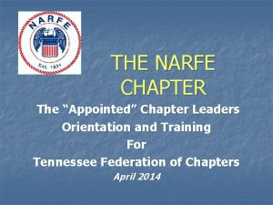 THE NARFE CHAPTER The Appointed Chapter Leaders Orientation