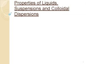 Properties of Liquids Suspensions and Colloidal Dispersions 1