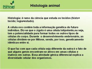 Histologia animal Histologia ramo da cincia que estuda