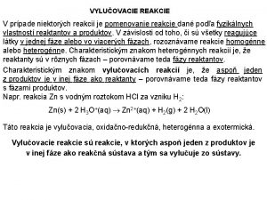 VYLUOVACIE REAKCIE V prpade niektorch reakci je pomenovanie