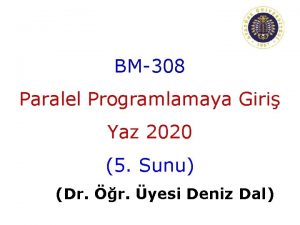 BM308 Paralel Programlamaya Giri Yaz 2020 5 Sunu