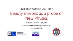 Ph D studentship on LHCb Beauty mesons as