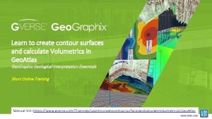 Learn to create contour surfaces and calculate Volumetrics