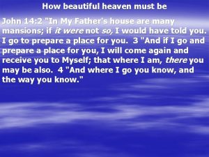 How beautiful heaven must be John 14 2