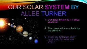 OUR SOLAR SYSTEM BY ALLEE TURNER 1 Our