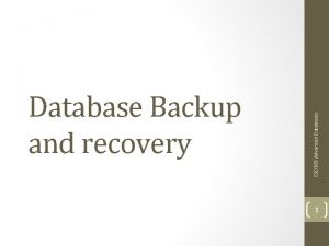 CSD 305 Advanced Databases Database Backup and recovery