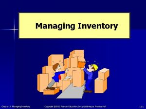 Managing Inventory Chapter 18 Managing Inventory Copyright 2012