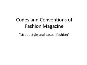 Codes and Conventions of Fashion Magazine street style