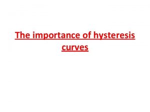 The importance of hysteresis curves The magnetic properties