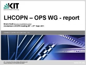 LHCOPN OPS WG report Bruno Hoeft bruno hoeftkit