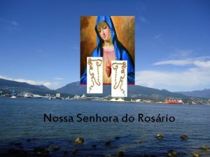 Nossa Senhora do Rosrio Diz a tradio que