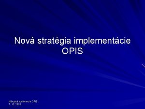 Nov stratgia implementcie OPIS Nrodn konferencia OPIS 7