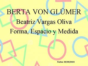 BERTA VON GLMER Beatriz Vargas Oliva Forma Espacio