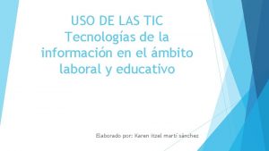 USO DE LAS TIC Tecnologas de la informacin