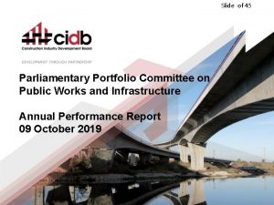Slide of 45 Parliamentary Portfolio Committee on Public