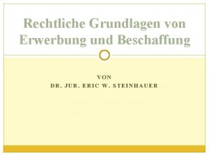 Rechtliche Grundlagen von Erwerbung und Beschaffung VON DR