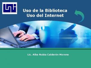 LOGO Uso de la Biblioteca Uso del Internet