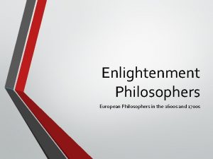 Enlightenment Philosophers European Philosophers in the 1600 s