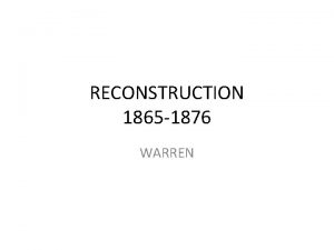 RECONSTRUCTION 1865 1876 WARREN Focus Activity Key Questions