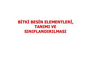 BTK BESN ELEMENTLER TANIMI VE SINIFLANDIRILMASI Bitki Besin