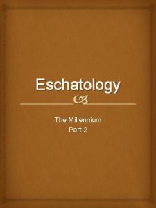 Eschatology The Millennium Part 2 Christ will rule