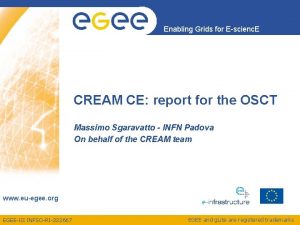 Enabling Grids for Escienc E CREAM CE report