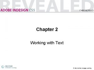 Chapter 2 Working with Text 2011 Delmar Cengage