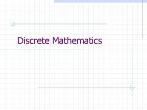 Discrete Mathematics Agenda Course policies Quick Overview Logic