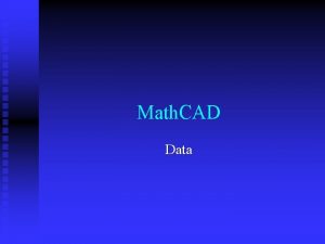 Math CAD Data Data in tables n n