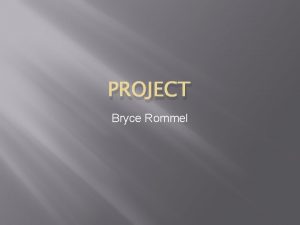 PROJECT Bryce Rommel Overview We are picking an