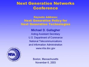Next Generation Networks Conference Keynote Address Next Generation